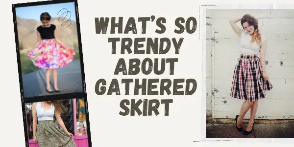 What’s So Trendy About Gathered Skirt