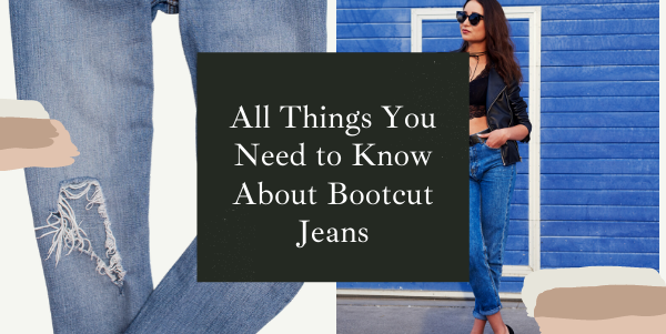 All Things You Need to Know About Bootcut Jeans