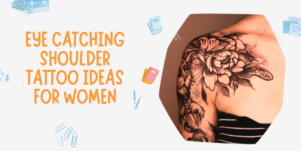 Eye Catching Shoulder Tattoo Ideas for Women
