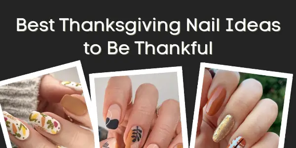 Best Thanksgiving Nail Ideas To Be Thankful