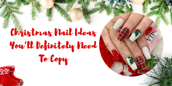 Christmas Nail Ideas You’ll Definitely Need To Copy