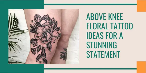 Above Knee Floral Tattoo Ideas