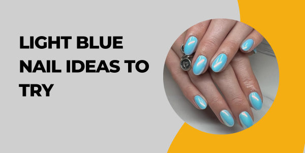 Light blue nail ideas to Try