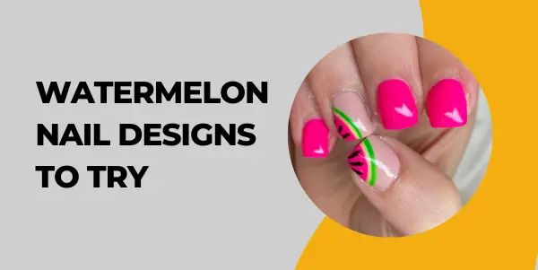 Watermelon Nail Designs to Try