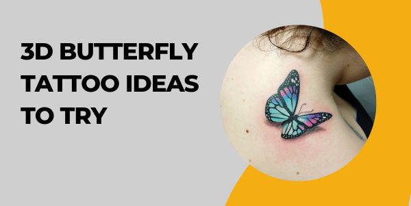 3d Butterfly Tattoo Ideas to Try