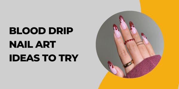 Blood Drip Nail Art Ideas to Try