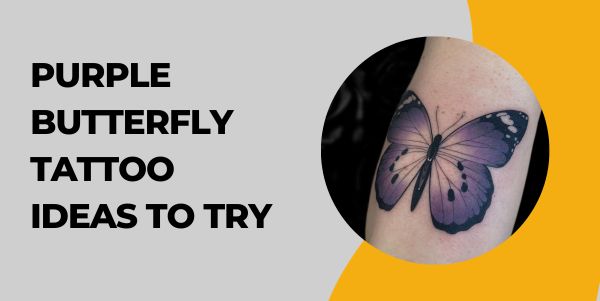 Purple Butterfly Tattoo Ideas to Try