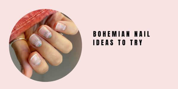 Bohemian Nail ideas to try