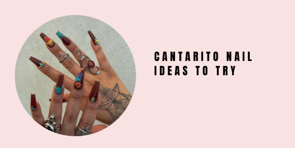 Cantarito Nail ideas to try