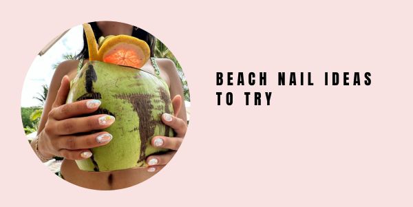 beach Nail ideas to try