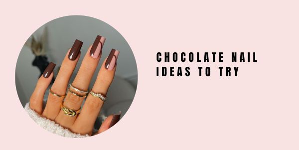 chocolate nail ideas to try