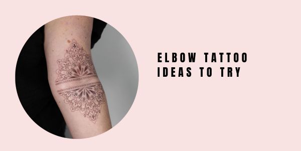 elbow tattoo ideas to try