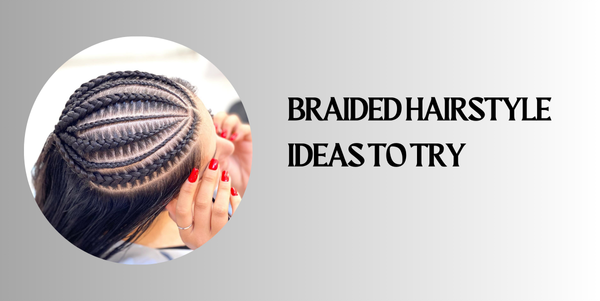 braided hairstyle Ideas to Try