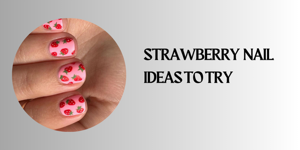 strawberry nail Ideas to Try