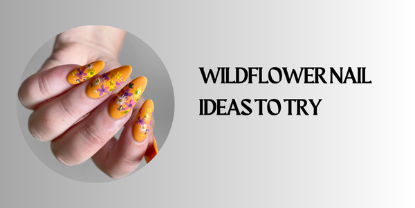 wildflower nail Ideas to Try