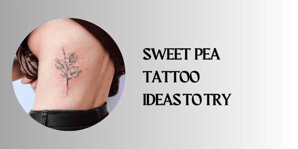 sweet pea tattoo Ideas to Try
