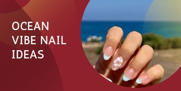 OCEAN VIBE NAIL IDEAS