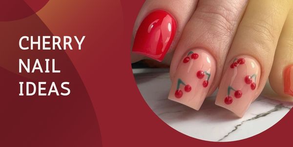 CHERRY NAIL IDEAS