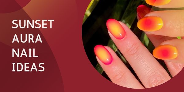 SUNSET AURA NAIL IDEAS